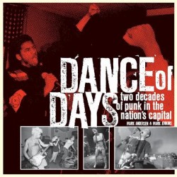 DANCE OF DAYS : Two Decades Of Punk In The nation's Capital - Mark Andersen & Mark Jenkins - Book