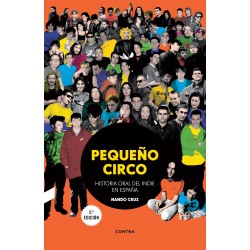 PEQUEÑO CIRCO - Historia Oral Del Indie En España - Nando Cruz - Libro