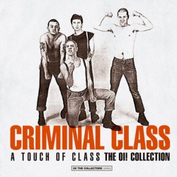 CRIMINAL CLASS - A Touch Of Class (The Oi! Collection) - LP