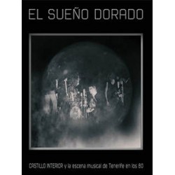 EL SUEÑO DORADO : CASTILLO INTERIOR Y La Escena Musical De Tenerife En Los 80 - Libro + 10" + CD