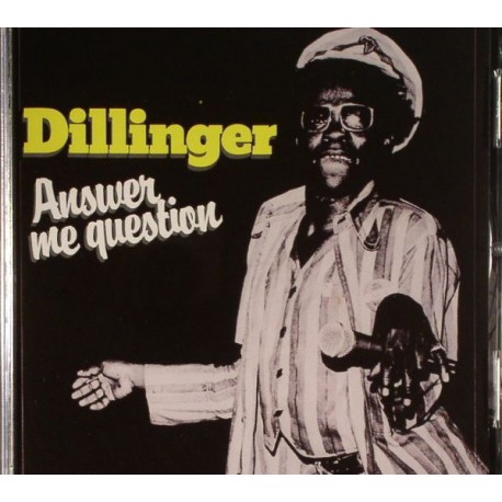 DILLINGER - Answer Me Question - CD