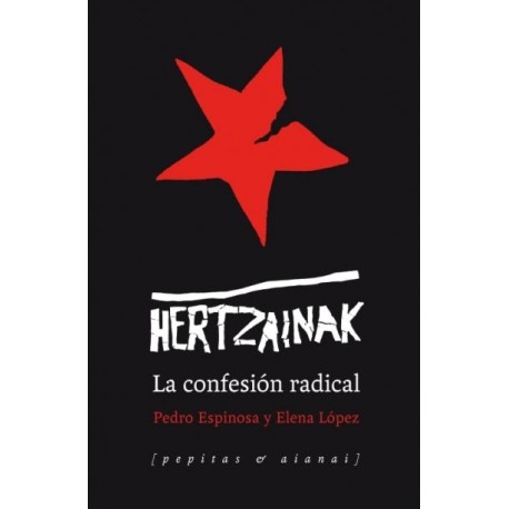 HERTZAINAK : La Confesion Radical - Pedro Espinosa Y Elena Lopez -  Book