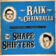 RAIK and THE CHAINBALLS / THE SHAPE SHIFTERS - 10' LP