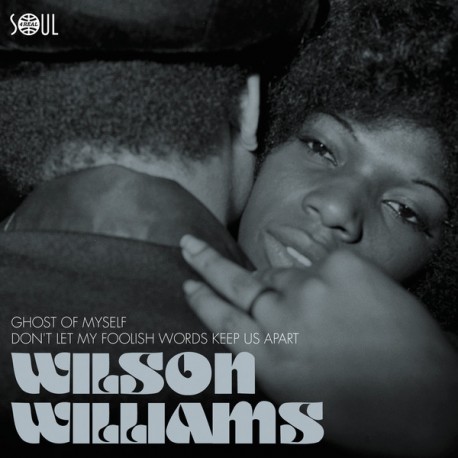 WILSON WILLIAMS Ghost Of Myself / Don`t Let My Foolish Words Keep Us Apart - 7"