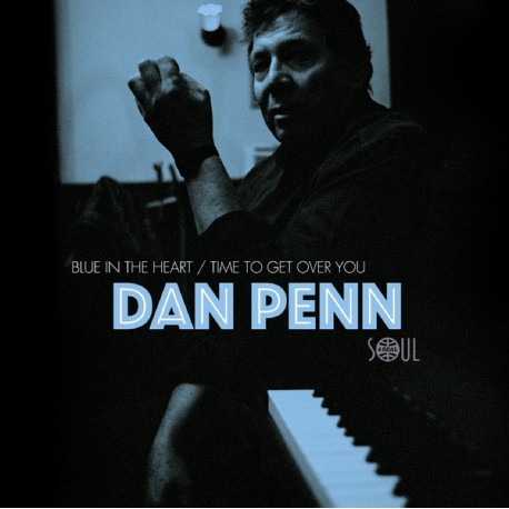 DAN PENN - Blue In The Heart / Time To Get Over You - 7"