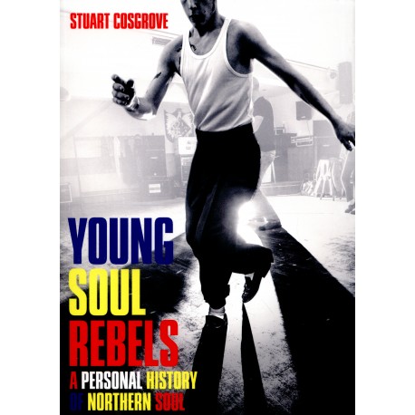 YOUNG SOUL REBELS : A Personal History Of Northern Soul - Stuart Cosgrove - Book