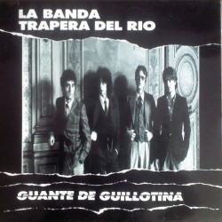 LA BANDA TRAPERA DEL RIO - Guante De Guillotina-  LP