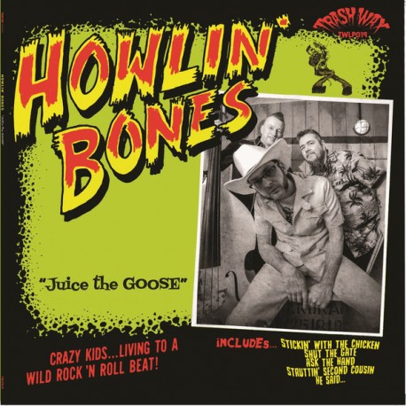 HOWLIN' BONES - Juice The Goose - LP
