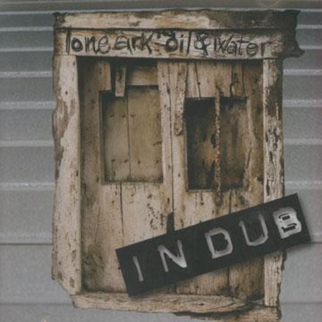 LONE ARK - Oil And Water In Dub - CD