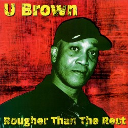 U BROWN - Rougher Than The Rest - CD