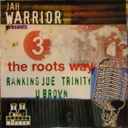 V/A : 3 The Roots Way : Jah Warrior Presents Ranking Joe , Trinity , U Brown -CD