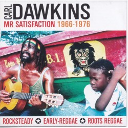 CARL DAWKINS - Mr Satisfaction 1966-1976 (A Decade Of Rocksteady, Early-Reggae & Roots Reggae) - CD
