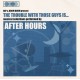 AFTER HOURS - The Trouble With Those Guys Is - CD
