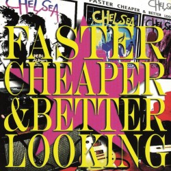 CHELSEA - Faster Cheaper and Better Lookin - 2LP