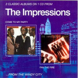 THE IMPRESSIONS - Come To My Party / Fan The Fire - CD