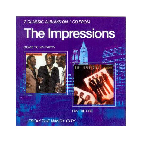 THE IMPRESSIONS - Come To My Party / Fan The Fire - CD