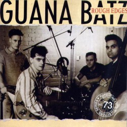 GUANA BATZ - Rough Edges - CD