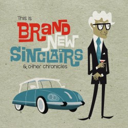 BRAND NEW SINCLAIRS - This Is Brand New Sinclairs & Other Chronicles - LP
