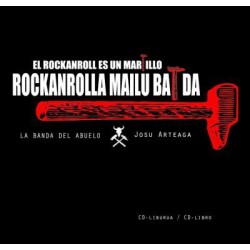 LA BANDA DEL ABUELO & JOSU ARTEAGA : El Rockanroll Es Un Martillo / Rockanrolla Mailu Bat Da - CD+Libro