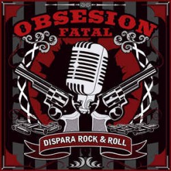 OBSESION FATAL - Dispara Rock And Roll - CD