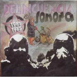DELINCUENCIA SONORA - 1981-1985 - LP