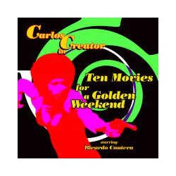 CARLOS CREATOR - Ten Movies For A Golden Weekend- CD