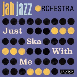 JAH JAZZ ORCHESTRA - Just Ska with Me - digital single