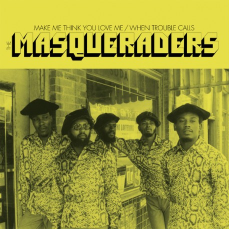 MASQUERADERS - Make Me Think You Love Me / When Trouble Calls - 7"