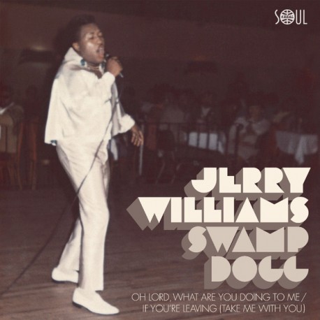 JERRY WILLIAMS / SWAMP DOGG - Oh Lord, What Are You Doing To Me / If You´re Leaving (Take Me With You) - 7"