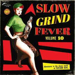 VA -  Slow Grind Fever Volume 10 ( Adventures In The Sleazy World Of Popcorn Noir) - LP