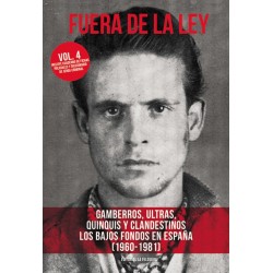 FUERA DE LA LEY Vol. 4: Gamberros, Ultra, Quinquis y Clandestinos, Los Bajos Fondos en España (1960-1981) - Libro