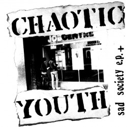 CHAOTIC YOUTH – Sad Society E.P. + - LP