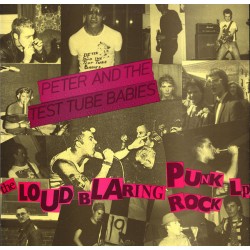 PETER AND THE TEST TUBE BABIES - The Loud Blaring Punk Rock LP - LP