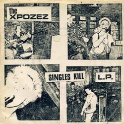 THE EXPOZEZ - Singles Kill L.P. - LP