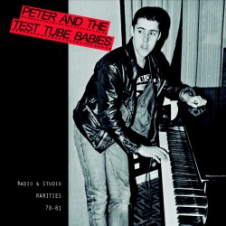 PETER AND THE TEST TUBE BABIES - Radio & Studio Rarities 78-81 - LP