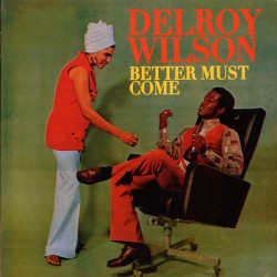 DELROY WILSON - Better Must Come - LP