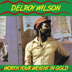 DELROY WILSON - Worth Your Weight In Gold - LP