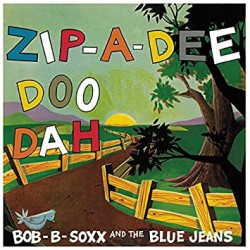 BOB B. SOXX AND THE BLUE JEANS - Zip-A-Dee Doo Dah - LP