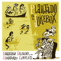 SANTIAGO DELGADO Y LOS RUNAWAY LOVERS - Plantado En El Jukebox - LP
