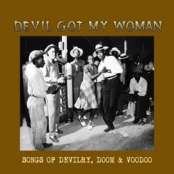 VA - Devil Got My Woman - Songs of Devilry , Doom & Voodoo - LP