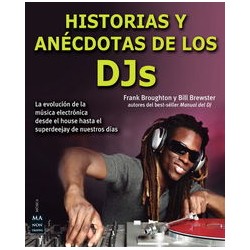 HISTORIAS Y ANECDOTAS DE LOS DJS - LA EVOLUCION DE LA MUSICA ELECTRONICA -  Broughton , Frank / Brewster, Bill - Libro