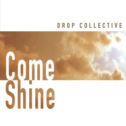 DROP COLLECTIVE - Come Shine - digital single