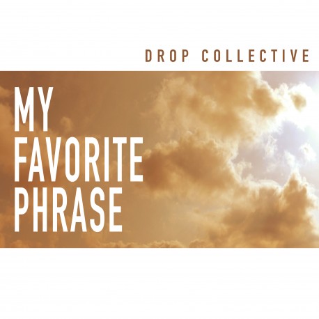 DROP COLLECTIVE - My Favorite Phrase - digital single