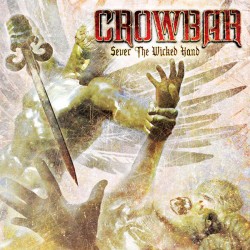 CROWBAR – Sever The Wicked Hand - CD