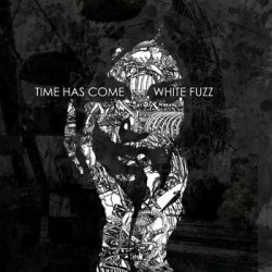 TIME HAS COME – White Fuzz -  CD