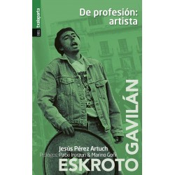 DE PROFESION : ARTISTA (ESKROTO & GAVILAN)-  Jesus Perez Artuch  –  Libro