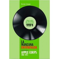 MANZANA ENVENENADA, LA - UNA PEQUEÑA HISTORIA DE APPLE CORPS 1968-1975 - Tomas Crespo – Libro