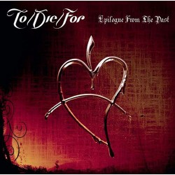 TO/DIE/FOR – Epilogue From The Past - CD