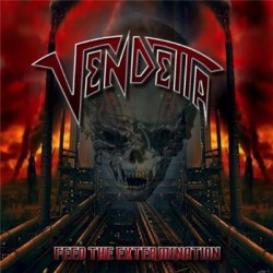 VENDETTA – Feed The Extermination - CD