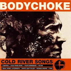 BODYCHOKE – Cold River Songs - CD